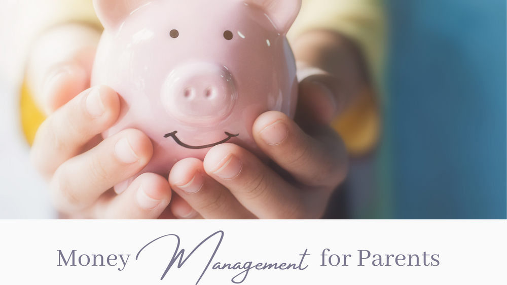 MONEY MANAGEMENT TIPS FOR PARENTS